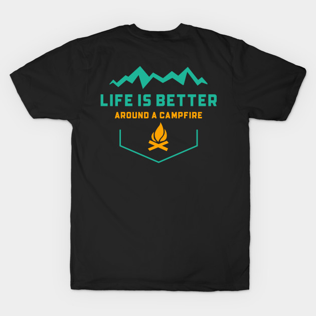 life is better around a camp fire by lmdesignco